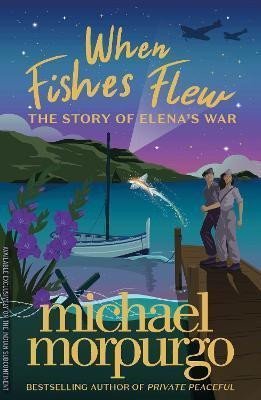 Levně When Fishes Flew : The Story of Elena´s War - Michael Morpurgo