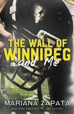 The Wall of Winnipeg and Me: From the author of the sensational TikTok hit, FROM LUKOV WITH LOVE, and the queen of the slow-burn romance! - Mariana Zapata