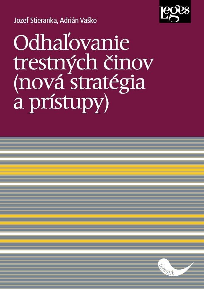 Levně Odhaľovanie trestných činov (nová stratégia a prístupy) - Jozef Stieranka