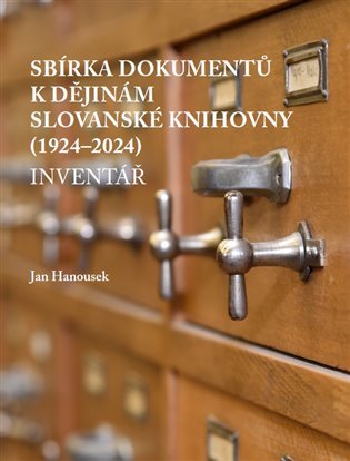 Levně Sbírka dokumentů k dějinám Slovanské knihovny (1924-2024): inventář - Jan Hanousek