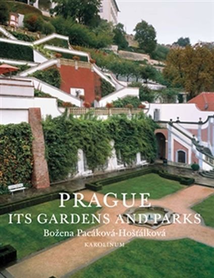 Levně Prague: Its Gardens and Parks - Božena Pacáková-Hošťálková