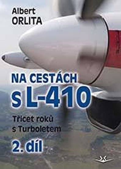 Levně Na cestách s L-410 - Třicet roků s Turboletem 2. díl - Albert Orlita