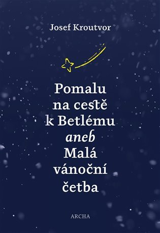 Levně Pomalu na cestě k Betlému aneb Malá vánoční četba - Josef Kroutvor