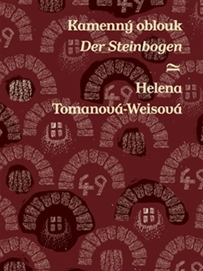 Levně Kamenný oblouk / Der Steinbogen (ČJ, NJ) - Helena Tomanová-Weisová