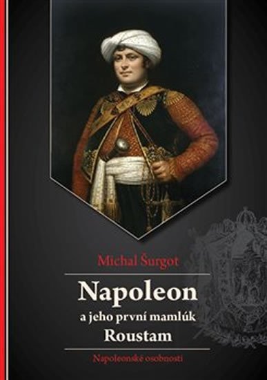 Levně Napoleon a jeho první mamlúk Roustam - Michal Šurgot