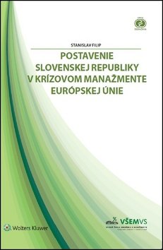 Levně Postavenie Slovenskej republiky v krízovom manažmente Európskej únie - Stanislav Filip