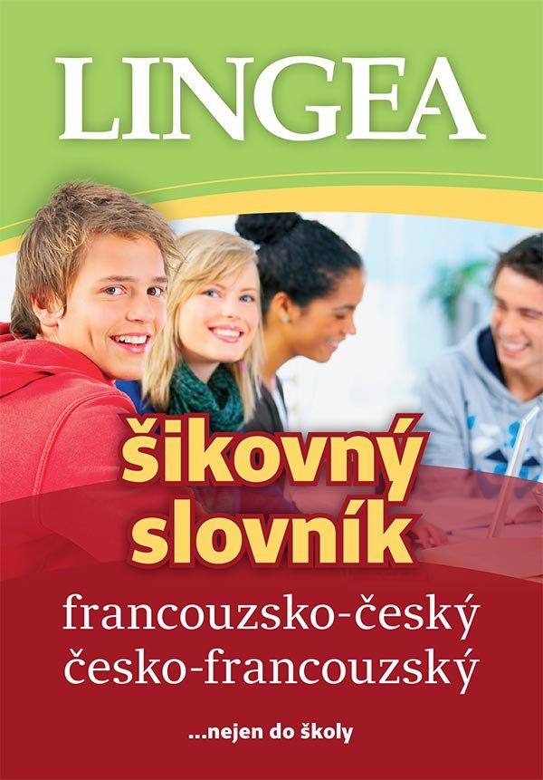 Levně Francouzsko-český, česko-francouzský šikovný slovník...… nejen do školy, 4. vydání - Kolektiv autorů