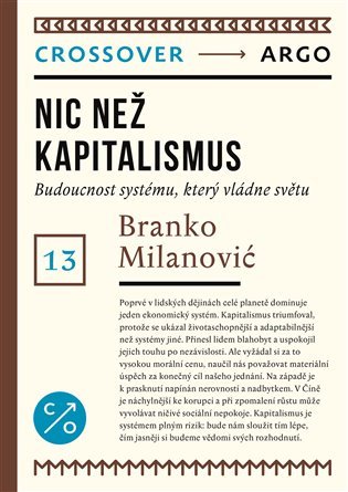 Nic než kapitalismus - Budoucnost systému, který vládne světu - Branko Milanovic