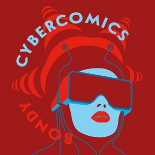 Levně Cybercomics - 2 CDmp3 (Čte Vasil Fridrich) - Egon Bondy