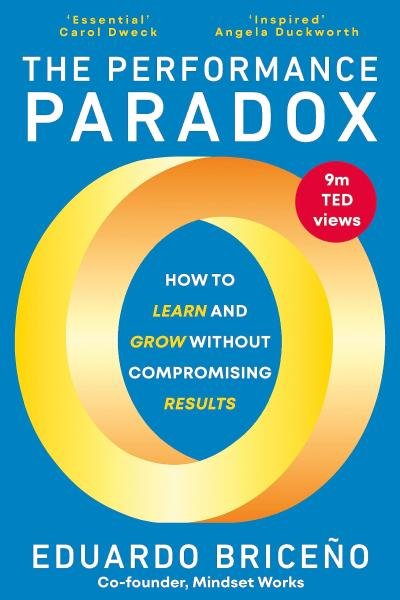 Levně The Performance Paradox: How to Learn and Grow Without Compromising Results - Eduardo Briceno