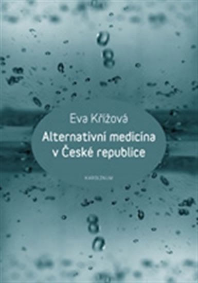 Levně Alternativní medicína v České republice - Eva Křížová