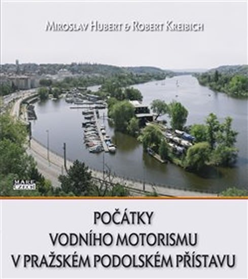 Levně Počátky vodního motorismu v pražském Podolském přístavu - Miroslav Hubert