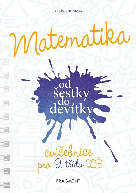 Levně Matematika od šestky do devítky - Cvičebnice pro 9. třídu ZŠ - Lenka Ostrýtová