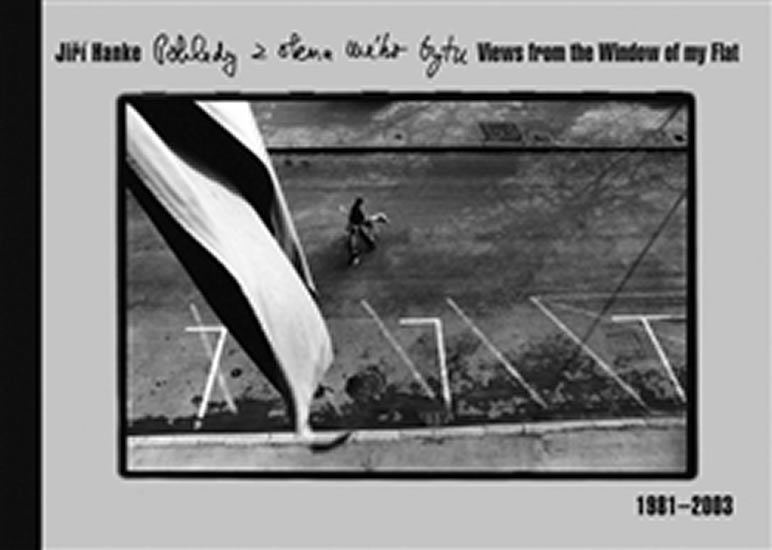 Levně Pohledy z okna mého bytu / Views from the Window of my Flat (ČJ, AJ) - Jiří Hanke
