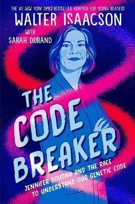 Levně The Code Breaker - Young Readers Edition: Jennifer Doudna and the Race to Understand Our Genetic Code - Walter Isaacson
