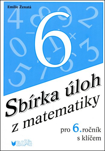 Levně Sbírka úloh z matematiky pro 6. ročník s klíčem - Emilie Ženatá