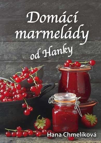 Levně Domácí marmelády od Hanky - Hana Chmelíková