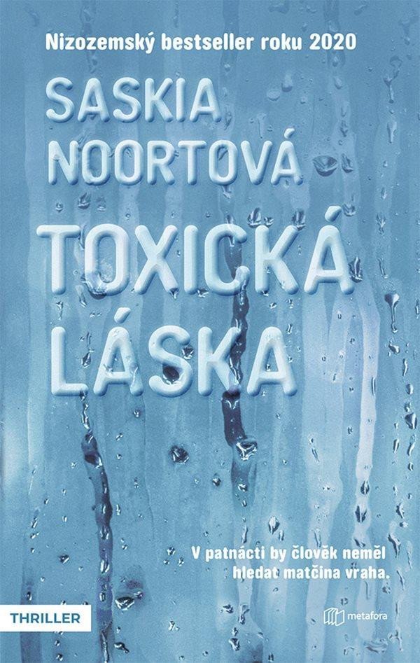 Levně Toxická láska - V patnácti by člověk neměl hledat matčina vraha - Saskia Noort