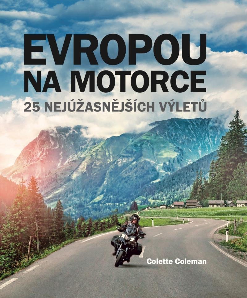 Evropou na motorce – 25 nejúžasnějších výletů, 2. vydání - Colette Coleman