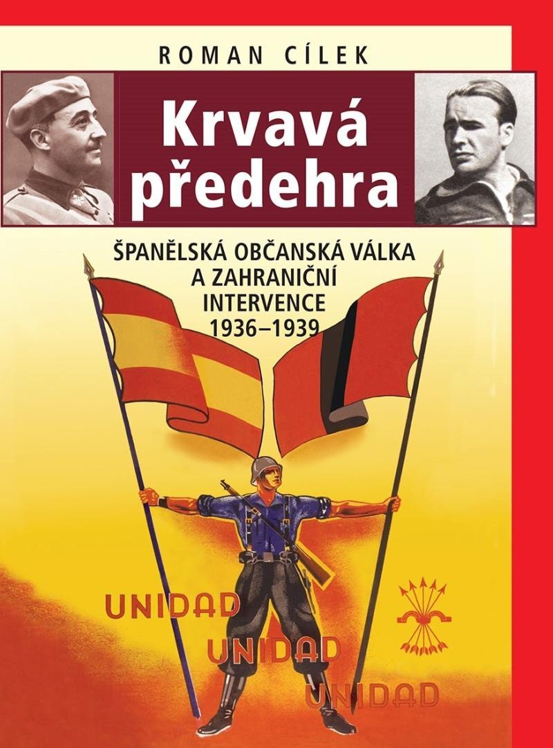 Levně Krvavá předehra - Španělská občanská válka a zahraniční intervence 1936–1939 - Roman Cílek