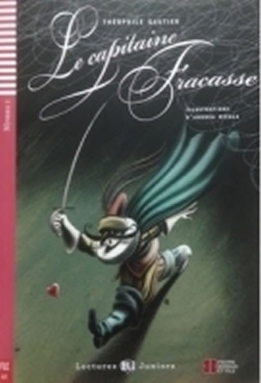 Levně Lectures ELI Juniors 1/A1: Le Capitaine Fracasse+CD - Théophile Gautier