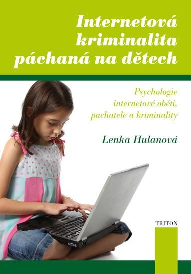 Levně Internetová kriminalita páchaná na dětech - Lenka Hulanová