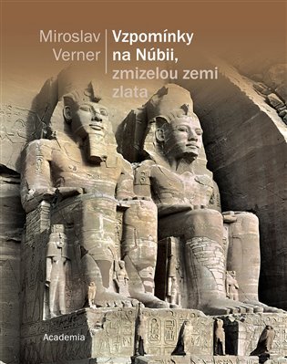 Levně Vzpomínky na Núbii, zmizelou zemi zlata - Miroslav Verner