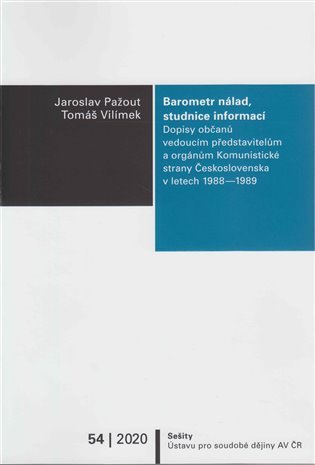 Levně Barometr nálad, studnice informací - Dopisy občanů vedoucím představitelům a orgánům Komunistické strany Československa v letech 1988-1989 - Jaroslav Pažout