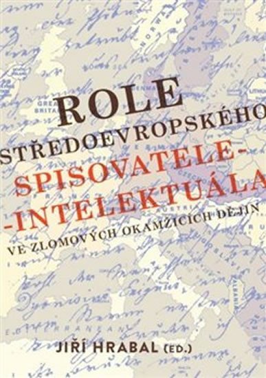 Role středoevropského spisovatele-intelektuála ve zlomových okamžicích dějin - Jiří Hrabal