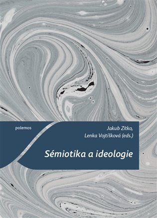 Levně Sémiotika a ideologie - Lenka Vojtíšková