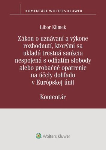 Zákon o uznávaní a výkone rozhodnutí, ktorými sa ukladá trestná sankcia - Libor Klimek