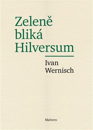 Levně Zeleně bliká Hilversum - Ivan Wernisch