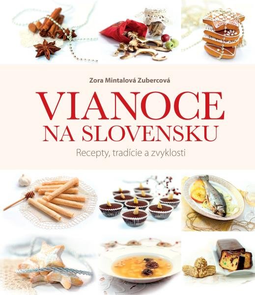 Levně Vianoce na Slovensku. Recepty, tradície a zvyklosti - Zora Mintalová Zubercová