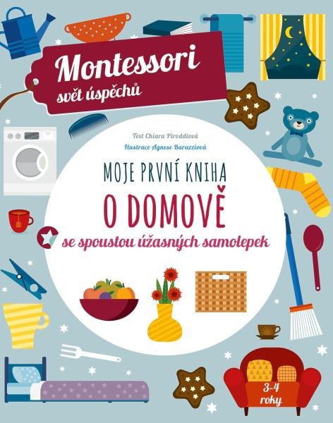 Moje první kniha o domově se spoustou úžasných samolepek - Montessori svět úspěchů - Chiara Piroddi