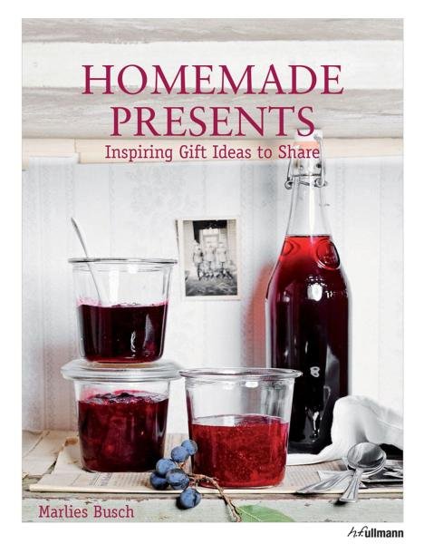 Homemade Presents: Inspiring Gift Ideas to Share - Marlies Busch