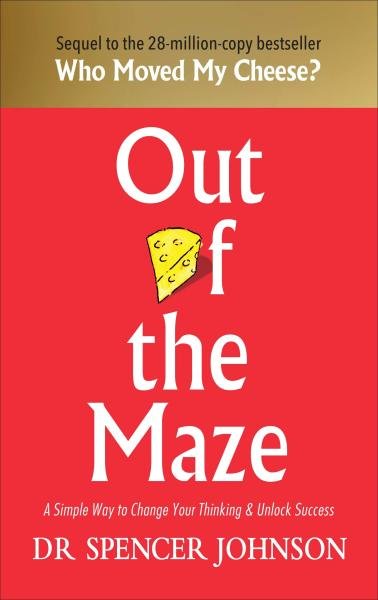 Out of the Maze: A Story About the Power of Belief - Spencer Johnson