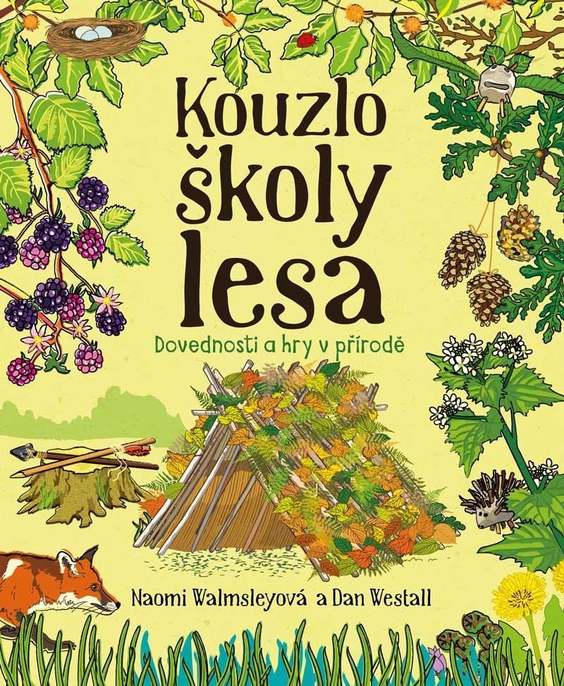 Levně Kouzlo školy lesa - Dovednosti a hry v přírodě - Naomi Walmsleyová