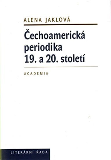 Levně Čechoamerická periodika 19. a 20. století - Alena Jaklová