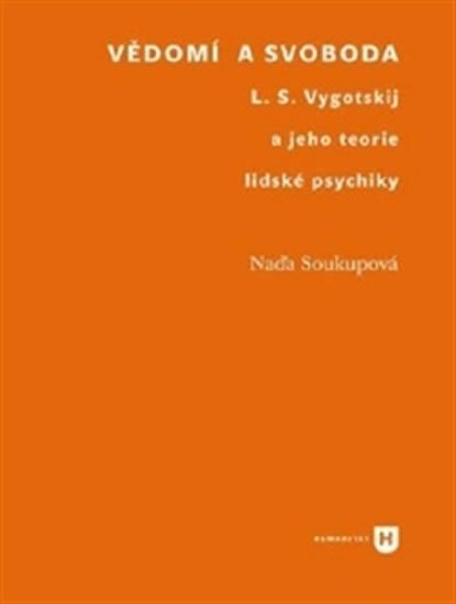 Levně Vědomí a svoboda - L. S. Vygotskij a jeho teorie lidské psychiky - Naďa Soukupová