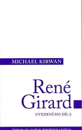 Levně René Girard: Uvedení do díla - Michael Kirwan