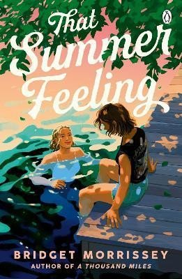 That Summer Feeling: The perfect swoon-worthy summer romance - Bridget Morrissey