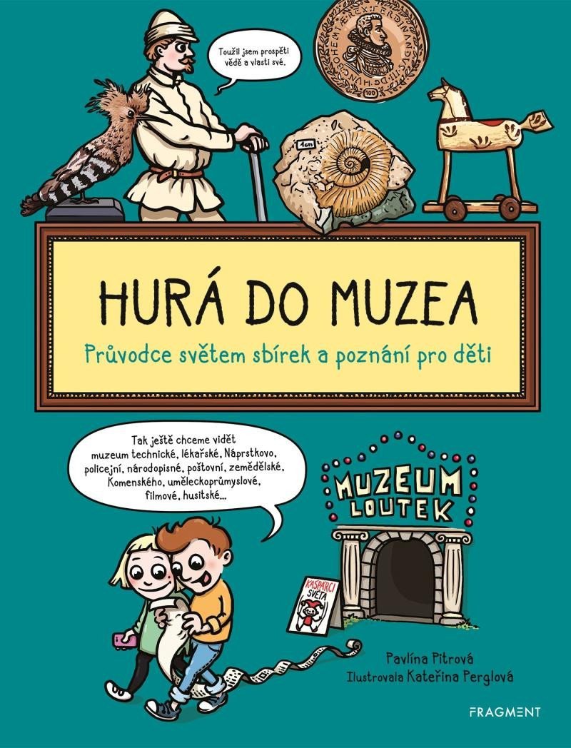 Levně Hurá do muzea - Průvodce světem sbírek - Pavlína Pitrová