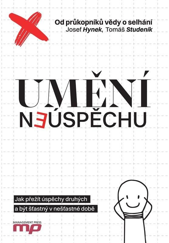 Umění neúspěchu - Jak přežít úspěchy druhých a být šťastný v nešťastné době - Tomáš Studeník