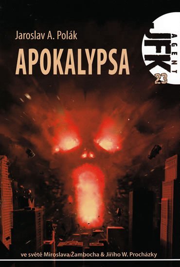 Levně Agent JFK 023 - Apokalypsa - Jaroslav A. Polák