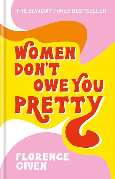 Levně Women Don´t Owe You Pretty : The debut book from Florence Given - Florence Given