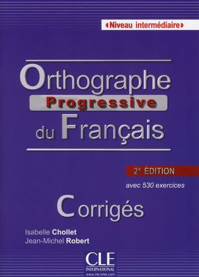 Orthographe progressive du francais: Intermédiaire Corrigés, 2. édition - Isabelle Chollet