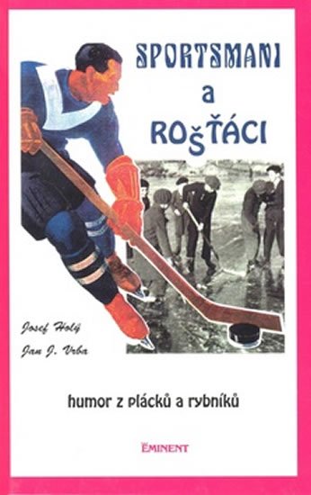 Sportsmani a rošťáci - Josef Holý; Jan J. Vrba