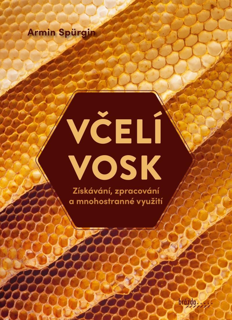 Levně Včelí vosk - Získávání, zpracování a mnohostranné využití - Armin Spürgin