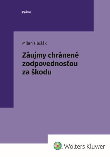 Levně Záujmy chránené zodpovednosťou za škodu - Milan Hlušák