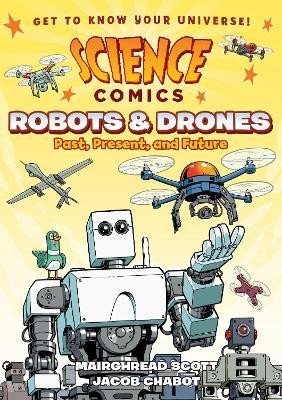 Science Comics: Robots and Drones: Past, Present, and Future - Mairghread Scott